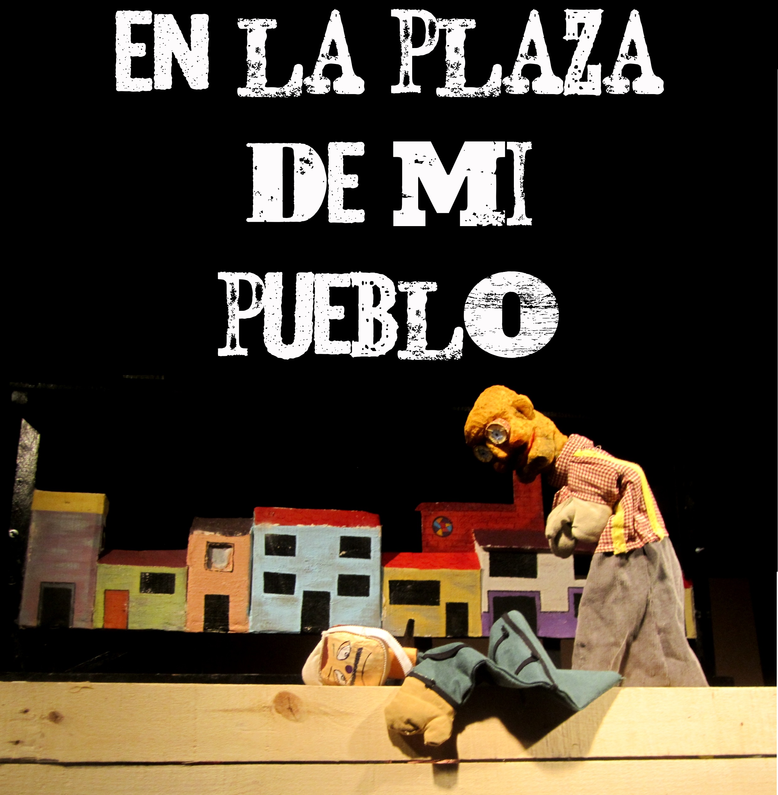 ESPECTACLE DE TITELLES “EN LA PLAZA DE MI PUEBLO” A CÀRREC TITERES DESDE ABAJO